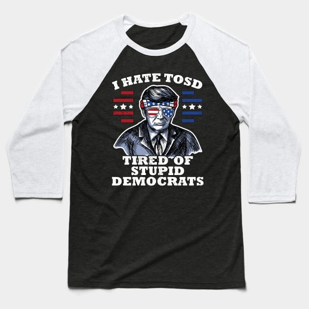 Funny US Flag Sunglasses Vote Patriot Apparel Gift Trump American Flag Sunglasses I Hate TOSD stupid democrats Baseball T-Shirt by jodotodesign